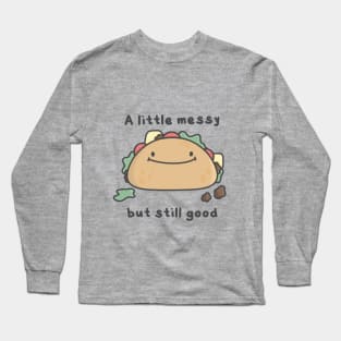 Messy But Good Taco Long Sleeve T-Shirt